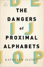 The Dangers of Proximal Alphabets: A Novel