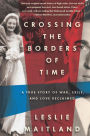 Alternative view 2 of Crossing the Borders of Time: A True Story of War, Exile, and Love Reclaimed