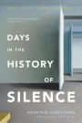 Days in the History of Silence: A Novel