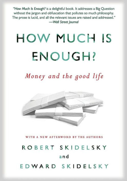 How Much is Enough?: Money and the Good Life