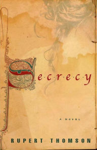 Title: Secrecy: A Novel, Author: Rupert Thomson