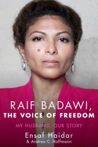 Title: Raif Badawi, The Voice of Freedom: My Husband, Our Story, Author: Ensaf Haidar