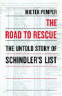 The Road to Rescue: The Untold Story of Schindler's List