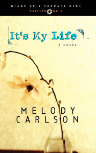 It's My Life (Diary of a Teenage Girl Series #2)
