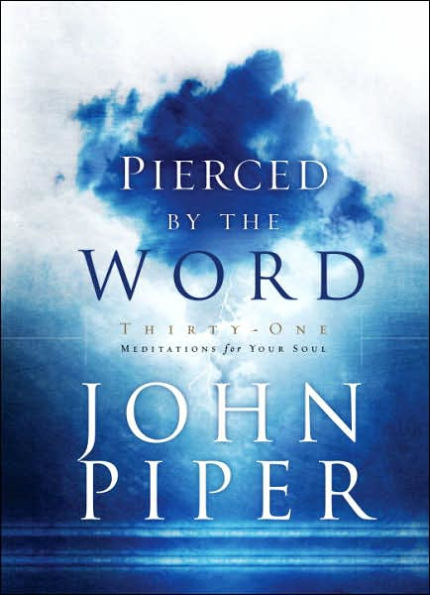 Pierced by the Word: Thirty-One Meditations for Your Soul