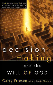 Title: Decision Making and the Will of God: A Biblical Alternative to the Traditional View, Author: Garry Friesen