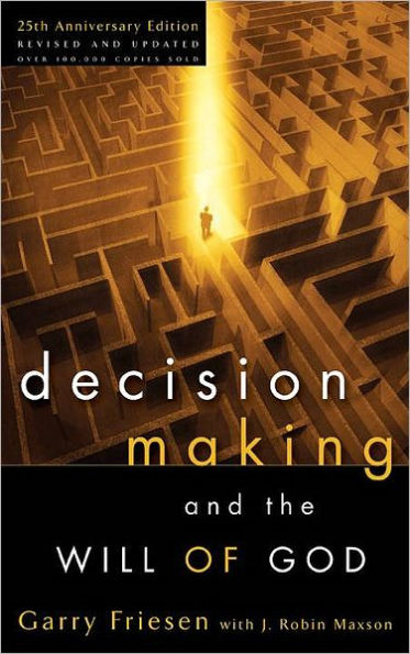 Decision Making and the Will of God: A Biblical Alternative to the Traditional View