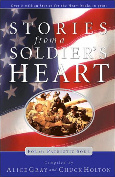 Stories from a Soldier's Heart for the Patriotic Soul