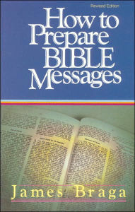 Title: How to Prepare Bible Messages, Author: James Braga