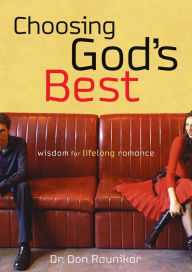 Title: Choosing God's Best: Wisdom for Lifelong Romance, Author: Don Raunikar