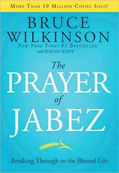 The Prayer of Jabez: Breaking Through to the Blessed Life by Bruce