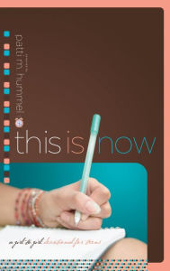 Title: This Is Now: A Girl-to-Girl Devotional for Teens, Author: Patti M. Hummel