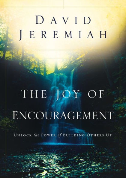 The Joy of Encouragement: Unlock the Power of Building Others Up