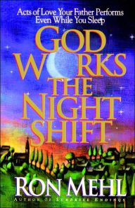 God Works the Night Shift: Acts of Love Your Father Performs Even While You Sleep