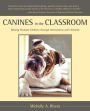 Canines in the Classroom: Raising Humane Children through Interactions with Animals