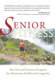 Title: Senior Fitness: The Diet and Exercise Program for Maximum Health and Longevity, Author: Ruth E. Heidrich PhD