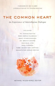 Title: The Common Heart: An Experience of Interreligious Dialogue, Author: Netanel Miles-Yépez