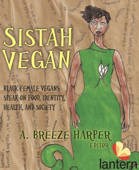 Sistah Vegan: Black Female Vegans Speak on Food
