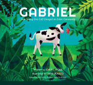 Title: Gabriel: How Saving One Calf Changed an Entire Community, Author: Cheryl Moss