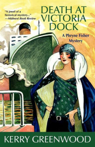 Title: Death at Victoria Dock (Phryne Fisher Series #4), Author: Kerry Greenwood