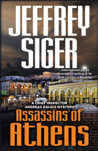 Title: Assassins of Athens (Chief Inspector Andreas Kaldis Series #2), Author: Jeffrey Siger