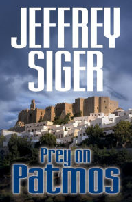 Title: Prey on Patmos (Chief Inspector Andreas Kaldis Series #3), Author: Jeffrey Siger