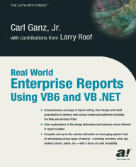 Title: Real World Enterprise Reports Using VB6 And VB .NET / Edition 1, Author: Carl Ganz