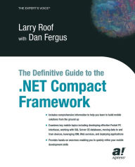 Title: The Definitive Guide to the .NET Compact Framework / Edition 1, Author: Dan Fergus