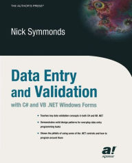 Title: Data Entry and Validation with C# and VB .NET Windows Forms / Edition 1, Author: Nick Symmonds