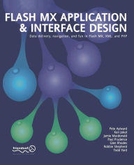 Title: Flash MX Application And Interface Design: Data delivery, navigation, and fun in Flash MX, XML, and PHP / Edition 1, Author: Connor McDonald