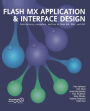 Flash MX Application And Interface Design: Data delivery, navigation, and fun in Flash MX, XML, and PHP / Edition 1
