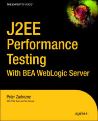 Title: J2EE Performance Testing with BEA WebLogic Server, Author: Peter Zadrozny