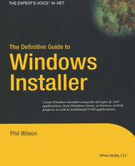 Title: The Definitive Guide to Windows Installer / Edition 1, Author: Phil Wilson