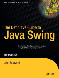 Title: The Definitive Guide to Java Swing / Edition 3, Author: John Zukowski