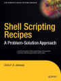 Shell Scripting Recipes: A Problem-Solution Approach / Edition 1