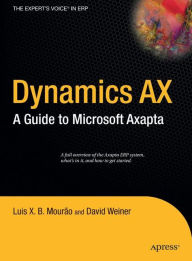 Title: Dynamics AX: A Guide to Microsoft Axapta / Edition 1, Author: David Weiner