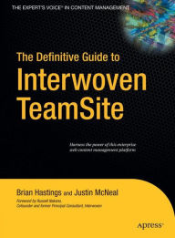 Title: The Definitive Guide to Interwoven TeamSite / Edition 1, Author: Brian Hastings