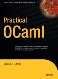 Title: Practical OCaml / Edition 1, Author: Joshua B. Smith