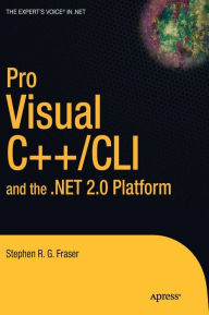 Title: Pro Visual C++/CLI and the .NET 2.0 Platform / Edition 2, Author: Stephen R.G. Fraser