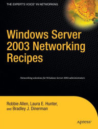 Title: Windows Server 2003 Networking Recipes: A Problem-Solution Approach, Author: Robbie Allen