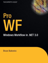 Title: Pro WF: Windows Workflow in .NET 3.0 / Edition 1, Author: Bruce Bukovics
