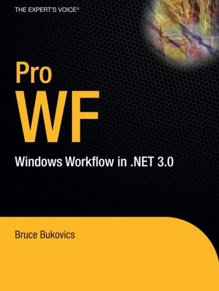 Pro WF: Windows Workflow in .NET 3.0 / Edition 1
