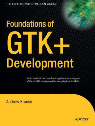 Foundations of GTK+ Development / Edition 1