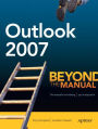 Outlook 2007: Beyond the Manual / Edition 1