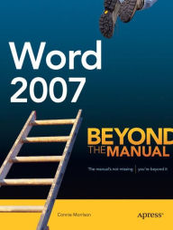 Title: Word 2007: Beyond the Manual / Edition 1, Author: Connie Morrison