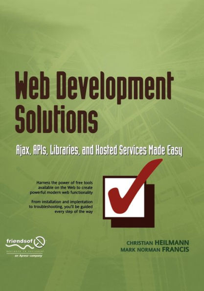 Web Development Solutions: Ajax, APIs, Libraries, and Hosted Services Made Easy