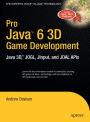 Pro Java 6 3D Game Development: Java 3D, JOGL, JInput and JOAL APIs / Edition 1