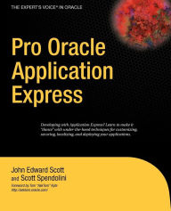 Title: Pro Oracle Application Express / Edition 1, Author: John Scott