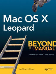 Title: Mac OS X Leopard: Beyond the Manual, Author: Mike Lee