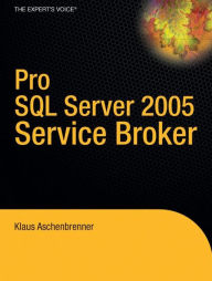Title: Pro SQL Server 2005 Service Broker, Author: Klaus Aschenbrenner